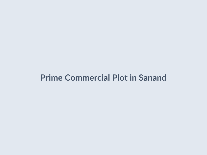 Prime Commercial Plot in Sanand